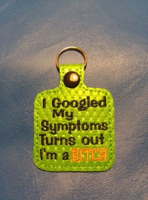 ITH Google Symptoms Bitch Key Fob Embroidery stitch out front
