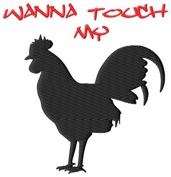 Funny Wanna Touch My Cock Embroidery Design