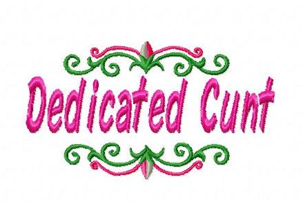 Funny Dedicated Cunt Embroidery Designs