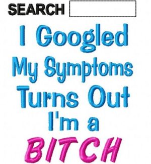 Google Symptoms Bitch Embroidery Design